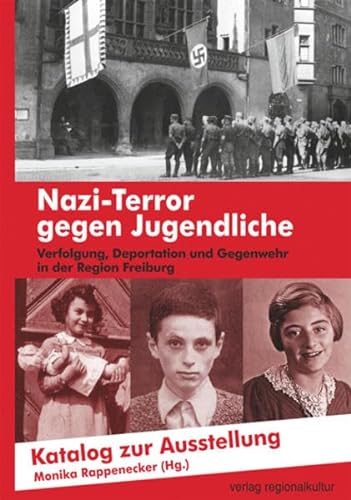 9783897359178: Nazi-Terror gegen Jugendliche: Verfolgung, Deportation und Gegenwehr in der Region Freiburg