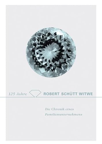 Beispielbild fr 125 Jahre Robert Schtt Witwe: Die Chronik eines Familienunternehmens zum Verkauf von medimops