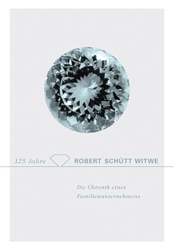 Stock image for 125 Jahre Robert Schtt Witwe: Die Chronik eines Familienunternehmens for sale by medimops