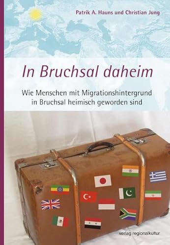 Beispielbild fr In Bruchsal daheim: Wie Menschen mit Migrationshintergrund in Bruchsal heimisch geworden sind zum Verkauf von medimops