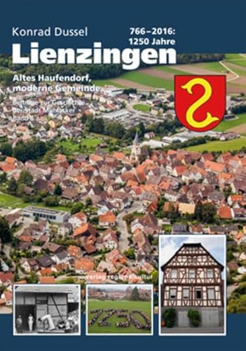 Stock image for Lienzingen : 766-2016: 1250 Jahre : altes Haufendorf, moderne Gemeinde. Konrad Dussel / Beitrge zur Geschichte der Stadt Mhlacker ; Band 8 for sale by Antiquariat  Udo Schwrer