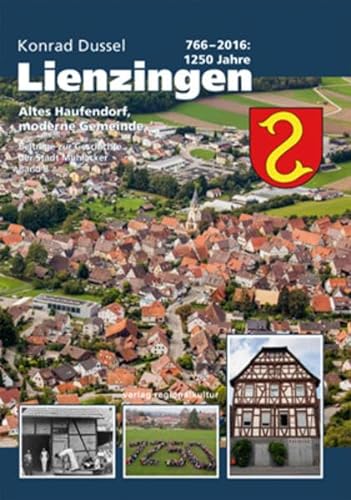 9783897359628: 766 - 2016: 1250 Jahre Lienzingen: Altes Haufendorf, moderne Gemeinde