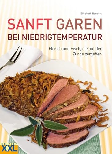 Beispielbild fr Sanft Garen bei Niedrigtemperatur: Fleisch und Fisch, die auf der Zunge zergehen zum Verkauf von medimops