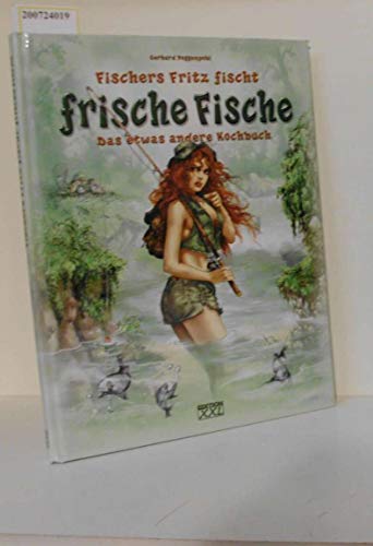 9783897361119: Fischers Fritz fischt frische Fische : das etwas andere Kochbuch.