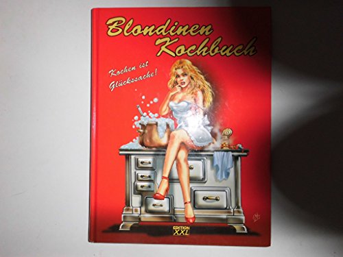 Blondinen-Kochbuch : Kochen ist Glückssache. Ill.: Eckhard Freytag