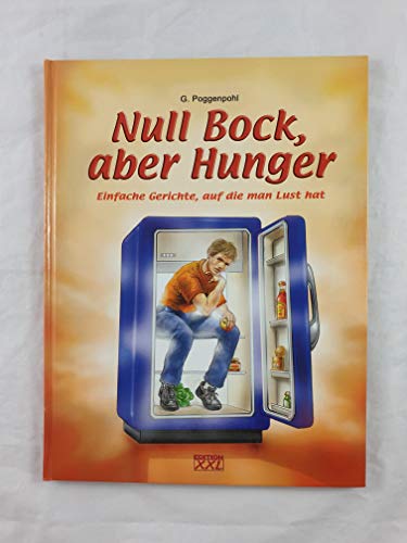 Beispielbild fr Null Bock, aber Hunger : Einfache Gerichte, auf die man Lust hat. zum Verkauf von Antiquariat Buchhandel Daniel Viertel