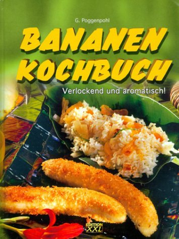 9783897361249: Bananen Kochbuch (Bananenkochbuch). Verlockend und aromatisch!