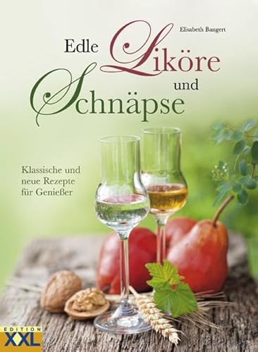 9783897361713: Edle Likre und Schnpse: Klassische und neue Rezepte fr Genieer