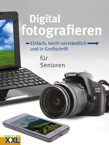 Stock image for Digital fotografieren: Einfach, leicht verstndlich und in Groschrift fr Senioren for sale by medimops
