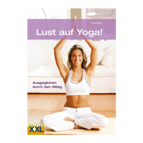 Beispielbild fr Lust auf Yoga!: Ausgeglichen durch den Alltag zum Verkauf von Ostmark-Antiquariat Franz Maier