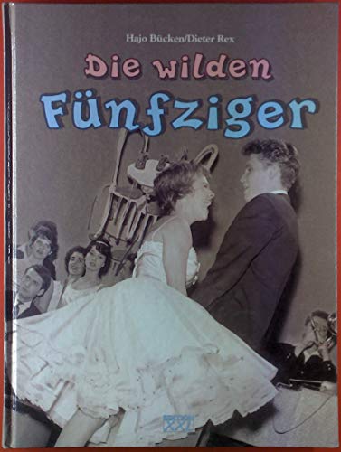 Beispielbild fr Die wilden Fnfziger. Hajo Bcken ; Dieter Rex zum Verkauf von Hbner Einzelunternehmen