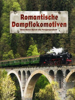 Beispielbild fr Romantische Dampflokomotiven. Eine Reise unter Dampf durch sterreich, die Schweiz und Deutschland. zum Verkauf von Antiquariat Dr. Christian Broy