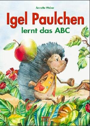 Igel Paulchen lernt das ABC (9783897364554) by Annette Weber