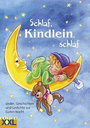 Schlaf, Kindlein, schlaf: Lieder, Geschichten und Gedichte zur Guten Nacht - Unknown Author