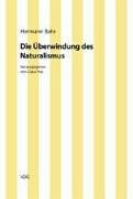 Die Überwindung des Naturalismus. Hrsg. von Claus Pias - Bahr, Hermann und Claus Pias