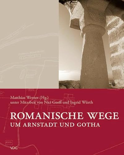 Romanische Wege um Arnstadt und Gotha (9783897395497) by Unknown Author