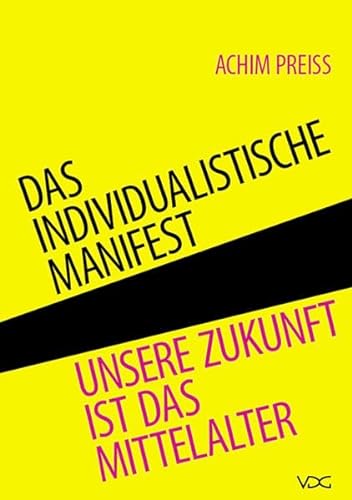 Stock image for Das individualistische Manifest: Unsere Zukunft ist das Mittelalter for sale by medimops