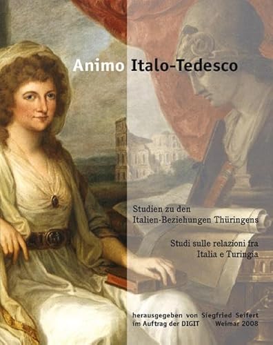 Animo italo-tedesco: Studien zu den Italien-Beziehungen in der Kulturgeschichte ThÃ¼ringens /Studi sulle relazioni con l'Italia nella storia della cultura di Turingia (9783897396401) by Rita Seifert