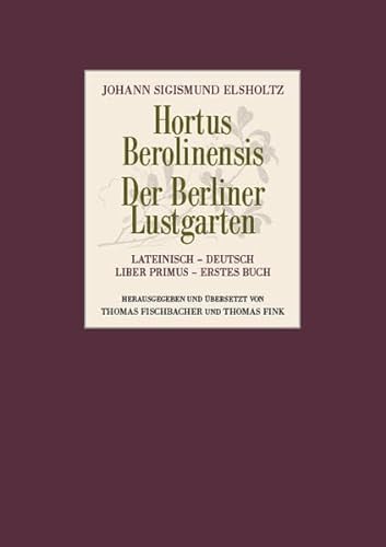 Beispielbild fr Hortus Berolinensis - Der Berliner Lustgarten: Liber Primus - Erstes Buch zum Verkauf von Thomas Emig