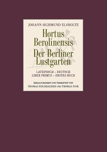 Stock image for Hortus Berolinensis - Der Berliner Lustgarten: Liber Primus - Erstes Buch for sale by Thomas Emig