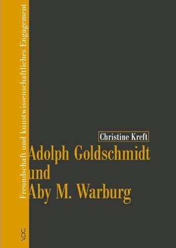 9783897396913: Adolph Goldschmidt und Aby M. Warburg: Freundschaft und kunstwissenschaftliches Engagement
