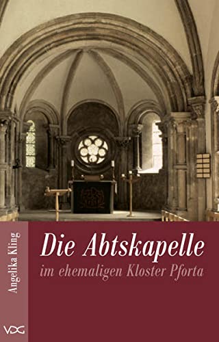 Stock image for Die Abtskapelle im ehemaligen Kloster Pforta. for sale by ABC Antiquariat, Einzelunternehmen