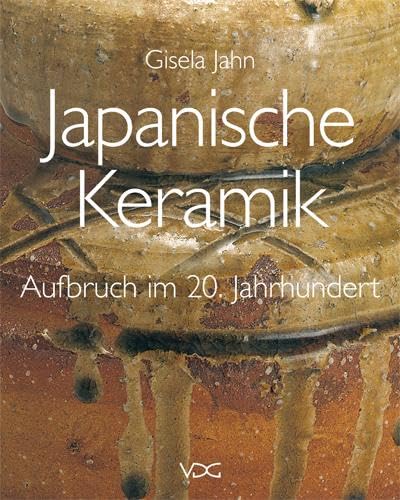 Beispielbild fr Japanische Keramik - Aufbruch im 20. Jahrhundert: Bildung von Tradition, Moderne und Individualitt 1900-1945 zum Verkauf von medimops