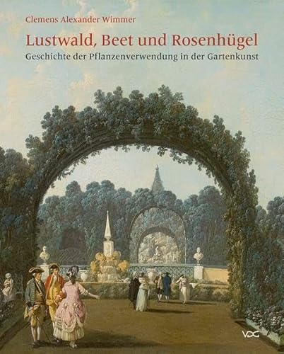 9783897397491: Lustwald, Beet und Rosenhgel: Geschichte der Pflanzenverwendung in der Gartenkunst