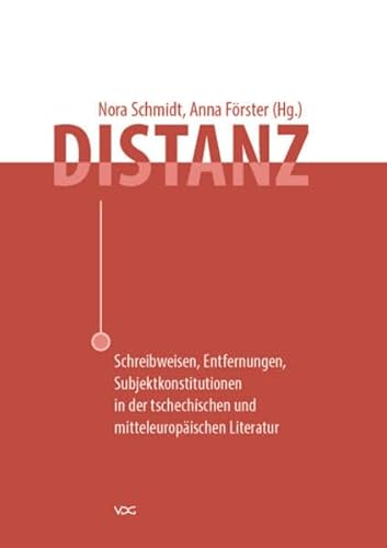 Stock image for Distanz: Schreibweisen, Entfernungen, Subjektkonstitutionen in der tschechischen und mitteleuropischen Literatur for sale by medimops
