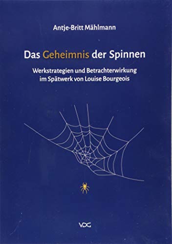 Stock image for Das Geheimnis der Spinnen: Werkstrategien und Betrachterwirkung im Sptwerk von Louise Bourgeois for sale by Buchmarie