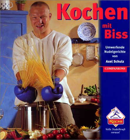 Beispielbild fr Kochen mit Biss. Umwerfende Nudelgerichte von Axel Schulz zum Verkauf von medimops