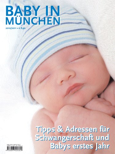 Baby in München 2010/2011: Tipps & Adressen für Schwangerschaft und Babys erstes Jahr - Marta Braun; Justyna Czerny; Christine Reinhold; Anne Sauer; Mia Wiskemann