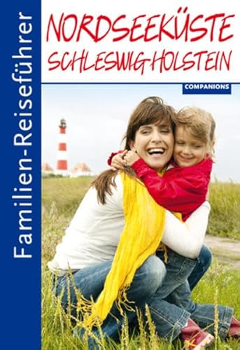 Familien-Reiseführer Nordseeküste Schleswig-Holstein - Kerstin Gonsior