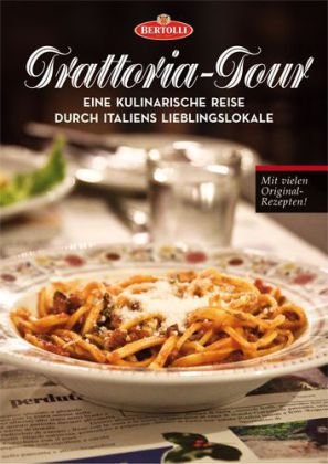 Stock image for Trattoria-Tour: Eine kulinarische Reise durch Italiens Lieblingslokale for sale by medimops