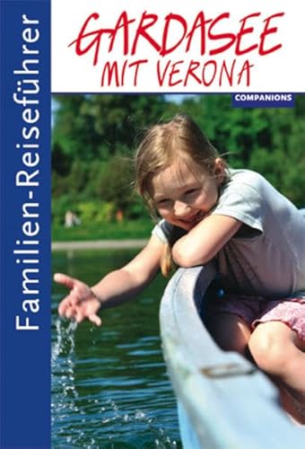 Familien-Reiseführer : Familien-Reiseführer Gardasee mit Verona - Gottfried Aigner