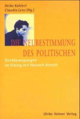 Beispielbild fr Die Neubestimmung des Politischen. Denkbewegungen im Dialog mit Hannah Arendt, zum Verkauf von modernes antiquariat f. wiss. literatur