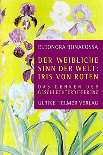 Beispielbild fr Der weibliche Sinn in der Welt: Iris von Roten. zum Verkauf von Fachbuch-Versandhandel