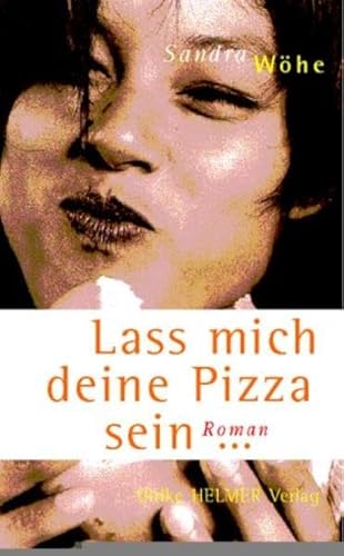 Beispielbild fr Lass mich deine Pizza sein. Roman. zum Verkauf von medimops