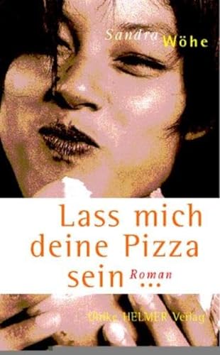 Stock image for Lass mich deine Pizza sein. Roman. for sale by medimops