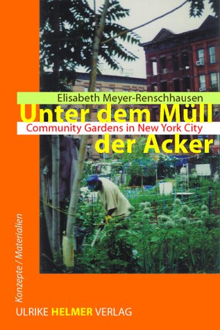 9783897411562: Unter dem Müll der Acker: Community Gardens in New York City