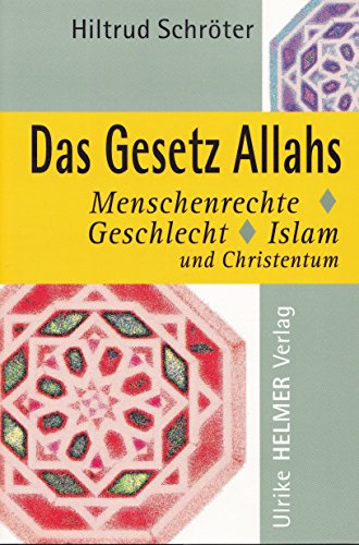 9783897412217: Das Gesetz Allahs: Menschenrechte, Geschlecht, Islam und Christentum