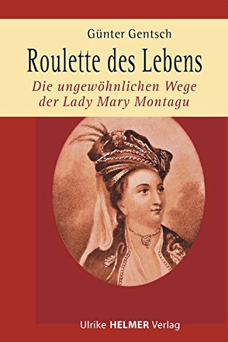 9783897412385: Roulette des Lebens: Die ungewhnlichen Wege der Lady Mary Montagu