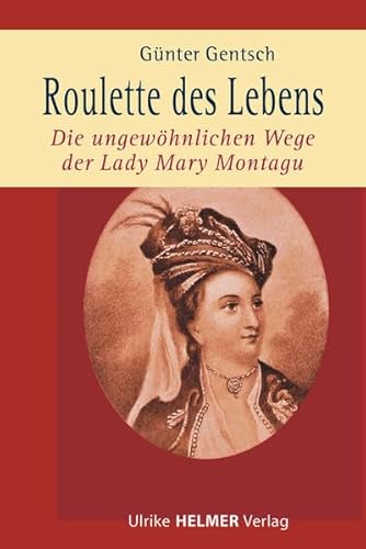 9783897412385: Roulette des Lebens: Die ungewhnlichen Wege der Lady Mary Montagu