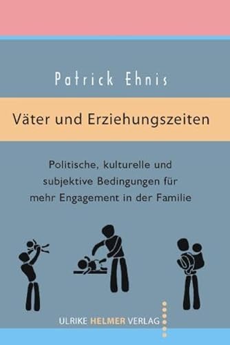 Beispielbild fr Vter und Erziehungszeiten: Politische, kulturelle und subjektive Bedingungen fr mehr Engagement in der Familie zum Verkauf von medimops