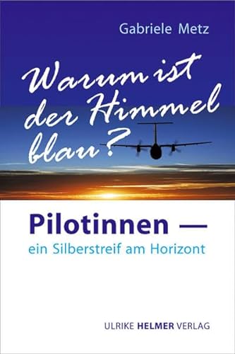 Stock image for Warum ist der Himmel blau?: Pilotinnen - ein Silberstreif am Horizont for sale by medimops