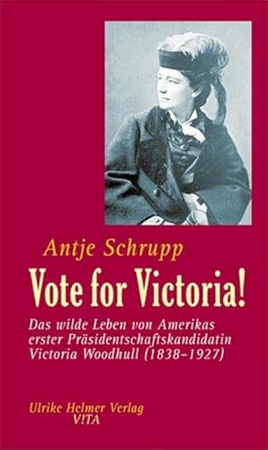 Beispielbild fr Vote for Victoria! - Das wilde Leben von Amerikas erster Prsidentschaftskandidatin Victoria Woodhull (1838-1927) zum Verkauf von Der Ziegelbrenner - Medienversand