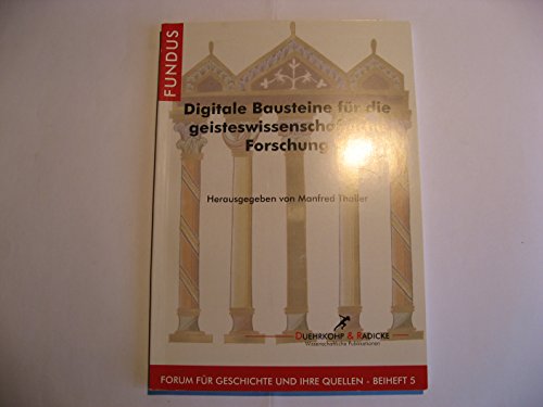 Digitale Bausteine für die geisteswissenschaftliche Forschung. - THALLER, Manfred (Hrsg.).