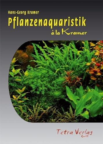 Pflanzenaquaristik á la Kramer - Hans-Georg Kramer