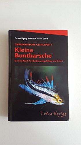 Amerikanische Cichliden I. Kleine Buntbarsche: Ein Handbuch für Bestimmung, Pflege und Zucht - Linke, Horst, Staeck, Wolfgang