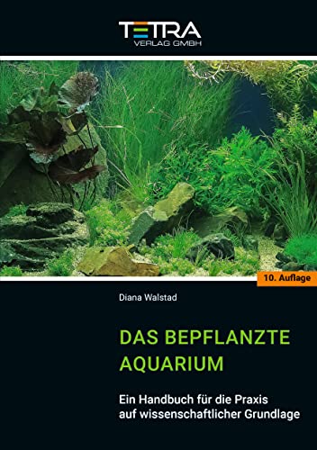 Das bepflanzte Aquarium Ein Handbuch für die Praxis auf wissenschaftlicher Grundlage - Walstad, Diana